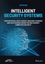 Intelligent Security Systems: How Artificial Intelligence, Machine Learning and Data Science Work For and Against Computer Security - ISBN 9781119771531