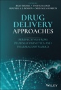 Drug Delivery Approaches: Perspectives from Pharmacokinetics and Pharmacodynamics - ISBN 9781119772736
