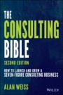 The Consulting Bible: How to Launch and Grow a Seven–Figure Consulting Business - ISBN 9781119776871