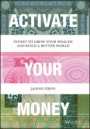Activate Your Money: Invest to Grow Your Wealth and Build a Better World - ISBN 9781119777083