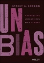 Unbias: Addressing Unconscious Bias at Work - ISBN 9781119779049