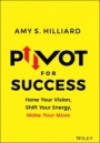Pivot for Success: Hone Your Vision, Shift Your Energy, Make Your Move - ISBN 9781119780977