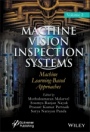 Machine Vision Inspection Systems: Machine Learning–Based Approaches - ISBN 9781119786092