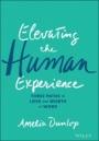 Elevating the Human Experience: Three Paths to Love and Worth at Work - ISBN 9781119791348