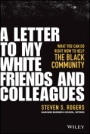A Letter to My White Friends and Colleagues: What You Can Do Right Now to Help the Black Community - ISBN 9781119794776
