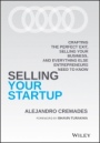 Selling Your Startup: Crafting the Perfect Exit, Selling Your Business, and Everything Else Entrepreneurs Need to Know - ISBN 9781119797982