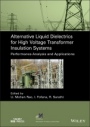 Alternative Liquid Dielectrics for High Voltage Transformer Insulation Systems: Performance Analysis and Applications - ISBN 9781119800163