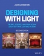 Designing with Light: The Art, Science, and Practice of Architectural Lighting Design - ISBN 9781119807780