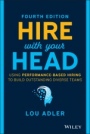 Hire With Your Head: Using Performance–Based Hiring to Build Outstanding Diverse Teams - ISBN 9781119808886