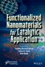 Functionalized Nanomaterials for Catalytic Application - ISBN 9781119808978