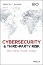 Cybersecurity and Third–Party Risk: Third Party Threat Hunting - ISBN 9781119809555