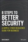 8 Steps to Better Security: A Simple Cyber Resilience Guide for Business - ISBN 9781119811237