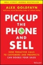 Pick Up The Phone and Sell: How Proactive Calls to Customers and Prospects Can Double Your Sales - ISBN 9781119814603