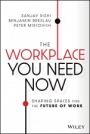 The Workplace You Need Now: Shaping Spaces for the Future of Work - ISBN 9781119814801