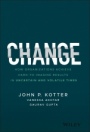 Change: How Organizations Achieve Hard–to–Imagine Results in Uncertain and Volatile Times - ISBN 9781119815846