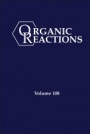 Organic Reactions, Volume 108 - ISBN 9781119832072