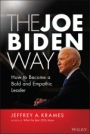 The Joe Biden Way: How to Become a Bold and Empathic Leader - ISBN 9781119832355