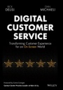 Digital Customer Service: Transforming Customer Experience for an On–Screen World - ISBN 9781119841906