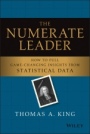 The Numerate Leader: How to Pull Game–Changing Insights from Statistical Data - ISBN 9781119843283