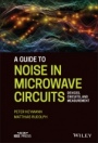 A Guide to Noise in Microwave Circuits: Devices, Circuits and Measurement - ISBN 9781119859369