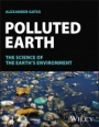 Polluted Earth: The Science of the Earth's Environment - ISBN 9781119862529