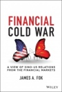 Financial Cold War: A View of Sino–US Relations from the Financial Markets - ISBN 9781119862765