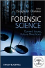 Forensic Science: Current Issues, Future Directions - ISBN 9781119941231