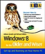 Windows 8 for the Older and Wiser: Get Up and Running on Your Computer - ISBN 9781119941552