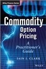Commodity Option Pricing: A Practitioners Guide - ISBN 9781119944515