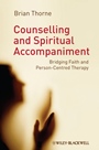 Counselling and Spiritual Accompaniment: Bridging Faith and Person–Centred Therapy - ISBN 9781119950813