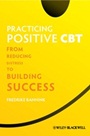 Practicing Positive CBT: From Reducing Distress to Building Success - ISBN 9781119952701