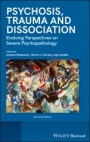 Psychosis, Trauma and Dissociation: Evolving Perspectives on Severe Psychopathology - ISBN 9781119952855
