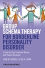 Group Schema Therapy for Borderline Personality Disorder: A Step–by–Step Treatment Manual with Patient Workbook - ISBN 9781119958291