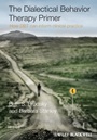 The Dialectical Behavior Therapy Primer: How DBT Can Inform Clinical Practice - ISBN 9781119968931
