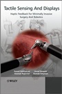 Tactile Sensing and Displays: Haptic Feedback for Minimally Invasive Surgery and Robotics - ISBN 9781119972495