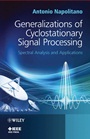 Generalizations of Cyclostationary Signal Processing: Spectral Analysis and Applications - ISBN 9781119973355