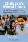 Childrens Moral Lives: An Ethnographic and Psychological Approach - ISBN 9781119974215