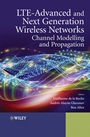 LTE–Advanced and Next Generation Wireless Networks: Channel Modelling and Propagation - ISBN 9781119976707