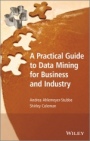 A Practical Guide to Data Mining for Business and Industry - ISBN 9781119977131