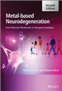 Metal–Based Neurodegeneration: From Molecular Mechanisms to Therapeutic Strategies - ISBN 9781119977148