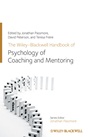 The Wiley–Blackwell Handbook of the Psychology of Coaching and Mentoring - ISBN 9781119993155