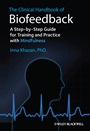 The Clinical Handbook of Biofeedback: A Step–by–Step Guide for Training and Practice with Mindfulness - ISBN 9781119993711