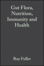 Gut Flora, Nutrition, Immunity and Health - ISBN 9781405100007