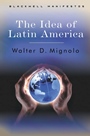 The Idea of Latin America - ISBN 9781405100854
