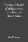 Physical Health of Adults with Intellectual Disabilities - ISBN 9781405102193