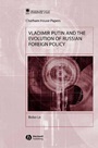Vladimir Putin and the Evolution of Russian Foreign Policy - ISBN 9781405103008