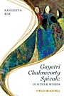 Gayatri Chakravorty Spivak: In Other Words - ISBN 9781405103176