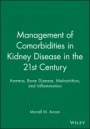 Management of Comorbidities in Kidney Disease in the 21st Century: Anemia, Bone Disease, Malnutrition, and Inflammation - ISBN 9781405104449