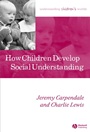 How Children Develop Social Understanding - ISBN 9781405105491