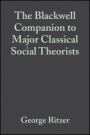 The Blackwell Companion to Major Classical Social Theorists - ISBN 9781405105941